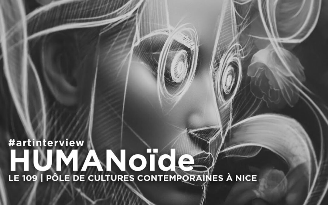 « HUMANoïde » – le ‘teaser’ de l’exposition multi-art, prévue courant 2024