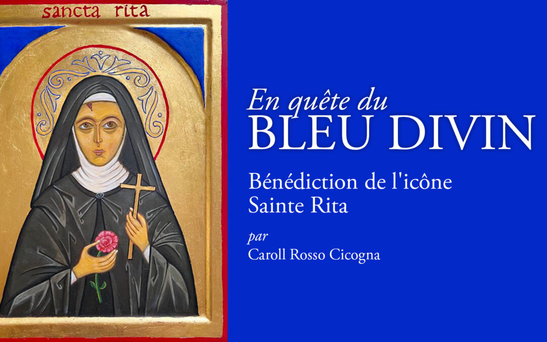 En quête du bleu divin… Bénédiction de l’icône Sainte Rita de Caroll Rosso Cicogna