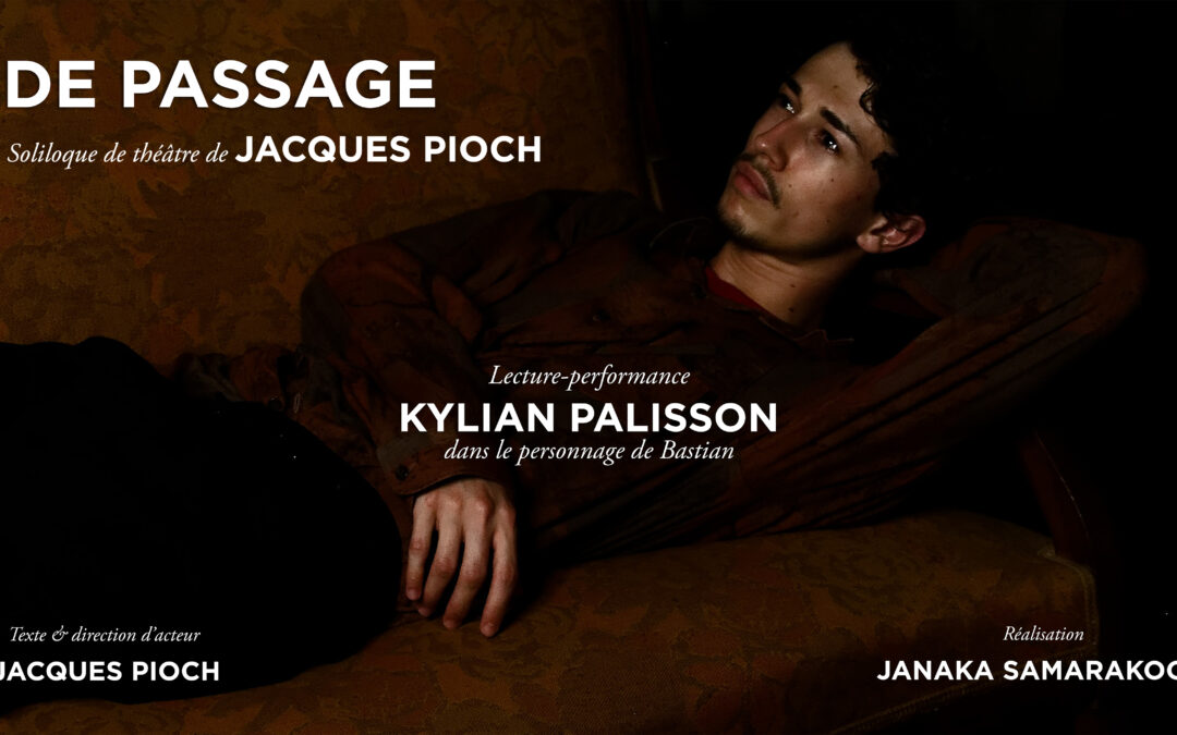 De passage – Soliloque de théâtre de Jacques Pioch – Une lecture-performance par Kylian Palisson